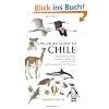 A Wildlife Guide to Chile: Continental Chile, Chilean Antarctica, Easter Island, Juan Fernandez Archipelago