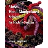More Hand Manipulated Stitches for Machine Knitters