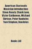 American Electronic Musician Introduction: Steve Roach, Chuck Love, Victor Calderone, Michael Shrieve, Peter Rauhofer, Tom Stephan, Daedelus-