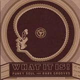 What It Is!  Funky Soul And Rare Grooves (1967-1977)
