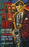 Let s Join Hands and Contact the Living: Ronnie Scott and His Club