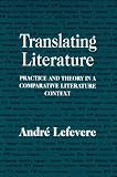 Translating Literature: Practice and Theory in a Comparative Literature Context