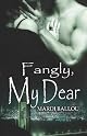 Fangly, My Dear