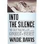 Into the Silence: The Great War, Mallory, and the &hellip by Wade Davis