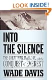 Into the Silence: The Great War, Mallory, and the Conquest of Everest