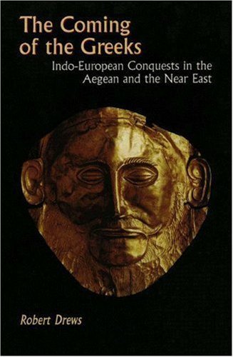 The Coming of the Greeks: Indo-European Conquests in the Aegean and the Near East by Robert Drews (1988-11-21)