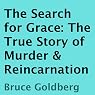 The Search for Grace: The True Story of Murder & Reincarnation