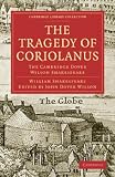 The Tragedy of Coriolanus: The Cambridge Dover Wilson Shakespeare (Cambridge Library Collection - Literary  Studies)