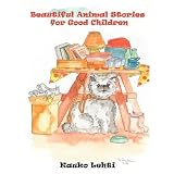 Beautiful Animal Stories for Good Childrenby Kauko Lehti