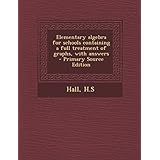 elementary algebra for schools containing a full treatment of graphs with answers primary source edition