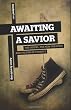 Awaiting a Savior: The Gospel, the New Creation and the End of Poverty