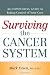 Surviving the Cancer System: An Empowering Guide to Taking Control of Your Care