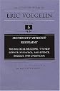 Modernity Without Restraint: The Political Religions, the New Science of Politics, and Science, Politics, and Gnosticism (Collected Works of Eric Voegelin)volume 5 (Collected Works of Eric Voegelin)