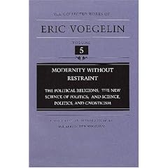 Modernity without Restraint (CW5): Political Religions; The New Science of Politics; and Science, Politics and Gnosticism