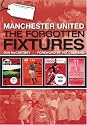 Manchester United: The Forgotten Fixtures