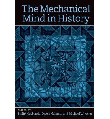 [(The Mechanical Mind in History )] [Author: Phil Husbands] [Apr-2008]