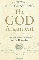 The God Argument: The Case against Religion and for Humanism