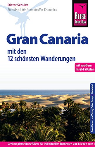 Reise Know-How Gran Canaria mit den zwölf schönsten Wanderungen: Reiseführer für individuelles Entdecken (German Edition)
