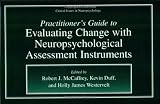 Practitioners Guide to Evaluating Change with Neuropsychological Assessment Instruments (Critical Issues in Neuropsychology)