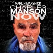 Charles Manson Now | [Marlin Marynick]