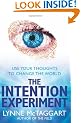 The Intention Experiment: Use Your Thoughts to Change the World
