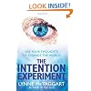 The Intention Experiment: Use Your Thoughts to Change the World
