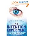 The Intention Experiment: Use Your Thoughts to Change the World