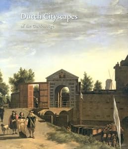 Dutch Cityscapes: Of the Golden Age by Van Ariane Suchtelen& Arthur Jr. Wheelock