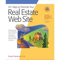 101 Ways to Promote Your Real Estate Web Site: Filled with Proven Internet Marketing Tips, Tools, and Techniques to Draw Real Estate Buyers and Sellers to Your Site (101 Ways series)