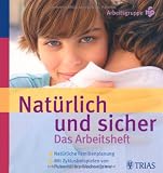 Nat�rlich und Sicher. Das Arbeitsheft: Nat�rliche Familienplanung - Mit Zyklusbeispielen von Pubert�t bis Wechseljahre - Siegfried Baur