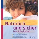 Nat�rlich und Sicher. Das Arbeitsheft: Nat�rliche Familienplanung - Mit Zyklusbeispielen von Pubert�t bis Wechseljahrevon "Malteser Arbeitsgruppe..."