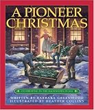 Pioneer Christmas, A: Celebrating in the Backwoods in 1841