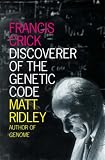 Francis Crick: Discoverer of the Genetic Code (Eminent Lives)