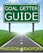 Goal Getter Guide: A Step by Step Guide to Accomplishing Your Goals