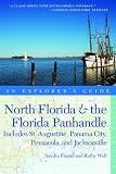 Explorer's Guide North Florida & the Florida Panhandle: Includes St. Augustine, Panama City, Pensacola, and Jacksonville (Second Edition)  (Explorer's Complete)