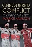 Chequered Conflict: The Inside Story on Two Explosive F1 World Championships