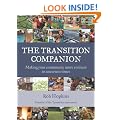 The Transition Companion: Making Your Community More Resilient in Uncertain Times (Transition Guides)