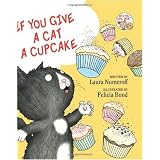 If You Give a Cat a Cupcake (If You Give... Books)