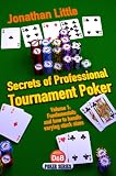 Secrets of Professional Tournament Poker: Fundamentals and how to handle varying stack sizes