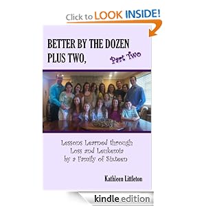 Better By The Dozen Plus Two, Part Two: Lessons Learned through Loss and Leukemia by a Family of Sixteen
