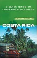 Costa Rica - Culture Smart!: a quick guide to customs and etiquette (Culture Smart!)