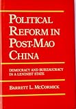 Political reform in post-Mao China : democracy and bureaucracy in a Leninist state