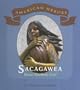 Sacagawea: Brave Shoshone Girl (American Heroes (Benchmark))