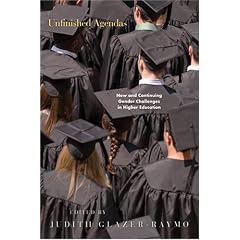 Unfinished Agendas: New and Continuing Gender Challenges in Higher Education