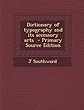 Dictionary of Typography and Its Accessory Arts - Primary Source Edition