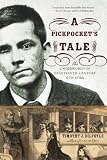 A Pickpockets Tale: The Underworld of Nineteenth-Century New York