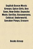 English Dance Music Groups: Spice Girls, Bee Gees, New Order, Gorillaz, Big Audio Dynamite, Bananarama, the Chemical Brothers, Coldcut