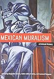 Mexican muralism : a critical history