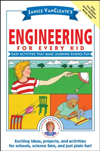 Janice VanCleave's Engineering for Every Kid: Easy Activities That Make Learning Science Fun (Science for Every Kid Series)