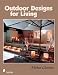 Outdoor Designs for Living